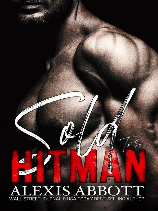 Title details for Sold to the Hitman--A Bad Boy Mafia Romance by Alexis Abbott - Available